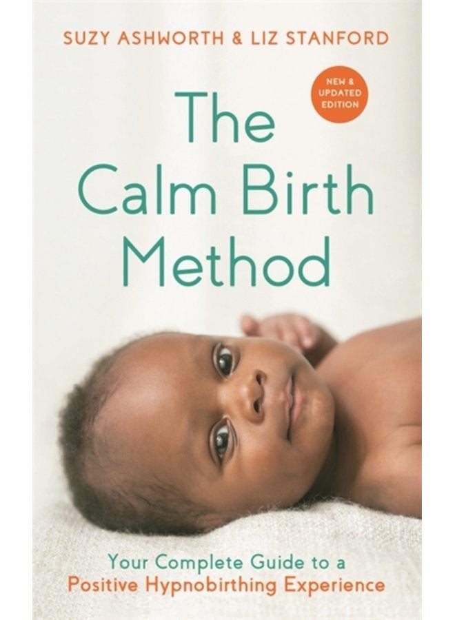The Calm Birth Method Revised Edition Your Complete Guide to a Positive Hypnobirthing Experience - Paperback