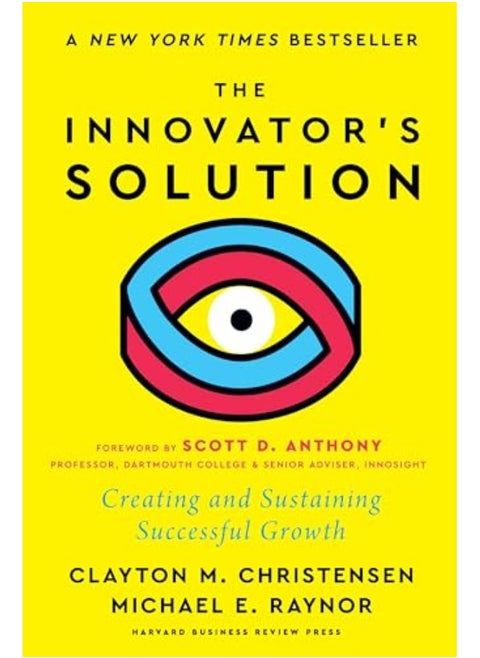 The Innovators Solution With A New Foreword Creating And Sustaining Successful Growth