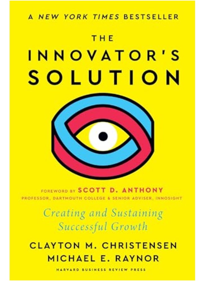 The Innovators Solution With A New Foreword Creating And Sustaining Successful Growth