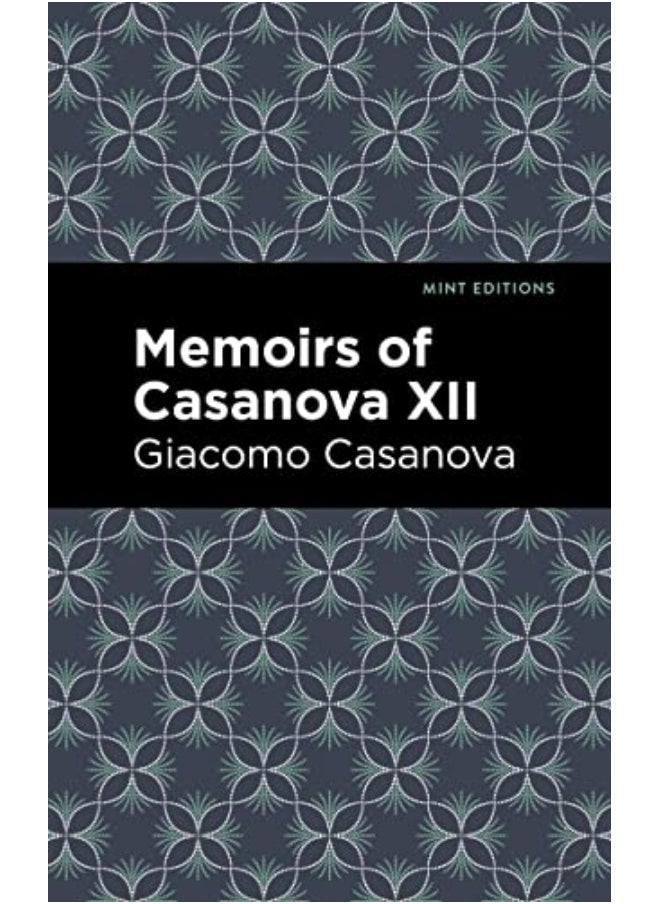 Memoirs Of Casanova Volume Xii 