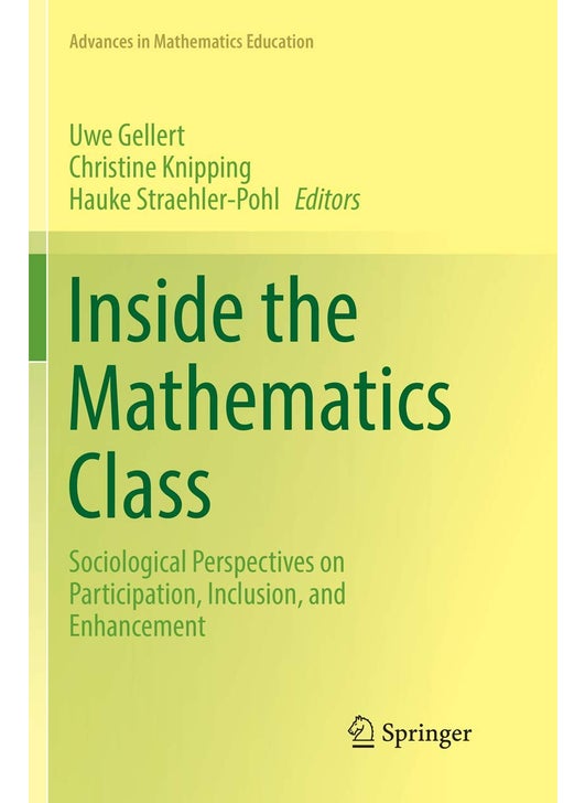 Inside the Mathematics Class: Sociological Perspectives on Participation, Inclusion, and Enhancement