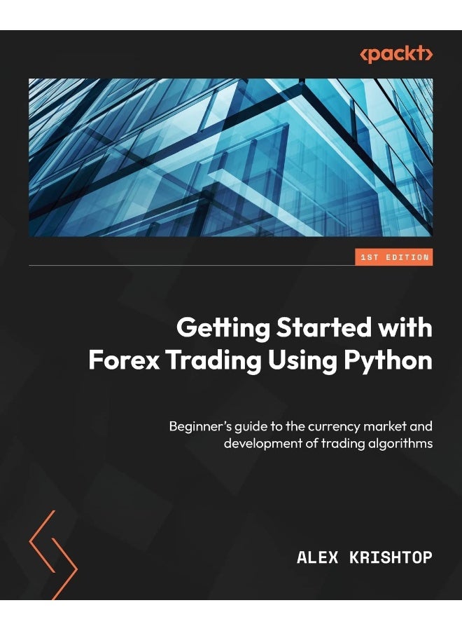 Packt Getting Started with Forex Trading Using Python: Beginner's guide to the currency market and development of trading algorithms
