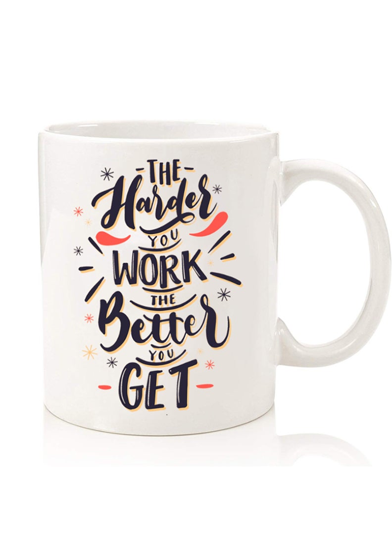 Theodor Premium Quality Two Sided Printed Coffee Mug Tea Cup For Home Office, Kids Men Women Harder you work Better you get  - Image 1