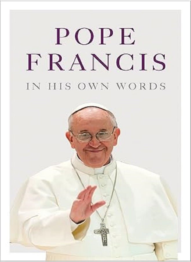 Pope Francis in his Own Words 
