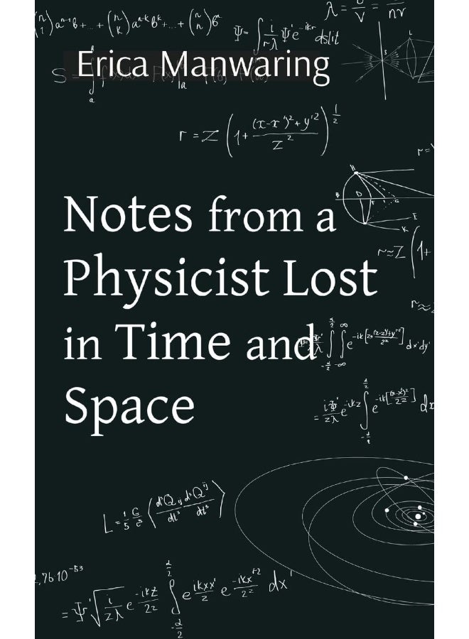 Notes from a Physicist Lost in Time and Space