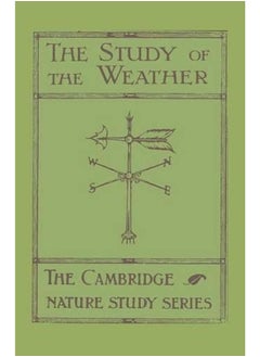 The Study of the Weather (Cambridge Nature Studies) 