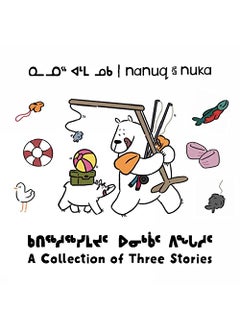 Nanuq And Nuka A Collection Of Three Stories 