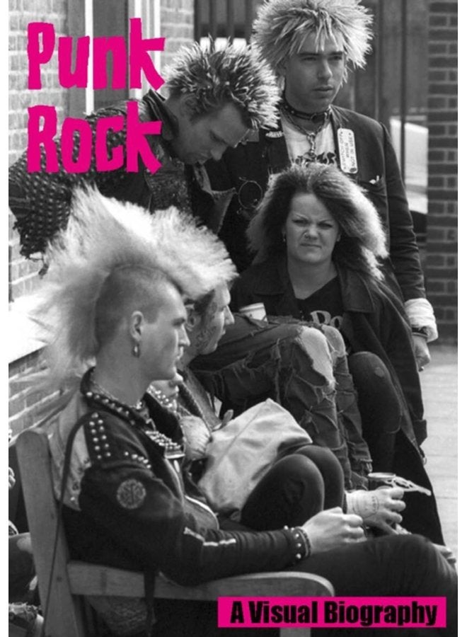 Punk Rock A Visual Biography - Paperback