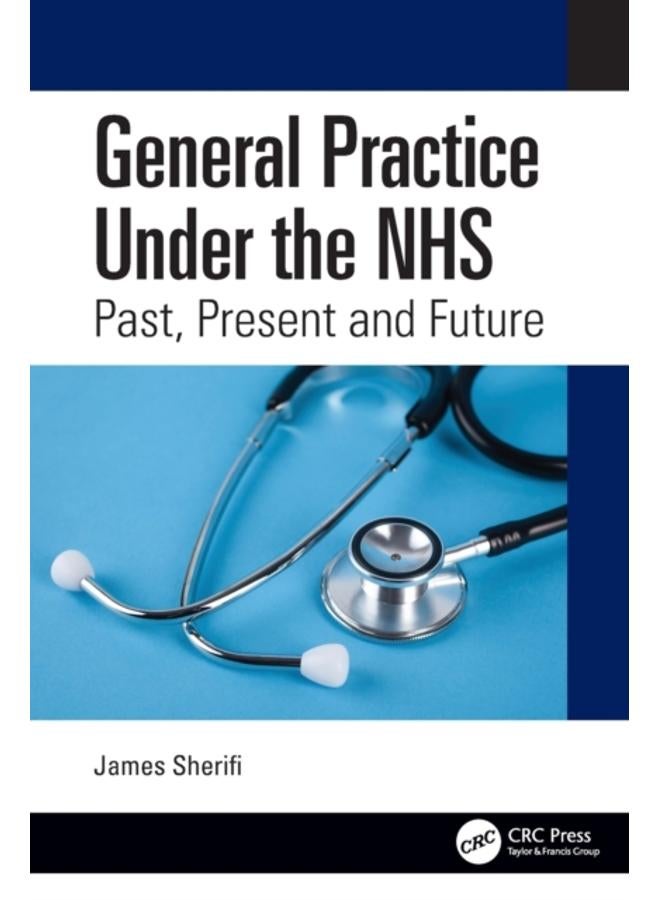General Practice Under the NHS : Past, Present and Future
