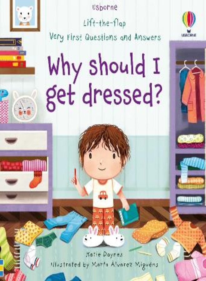 Very First Questions and Answers Why should I get dressed? 