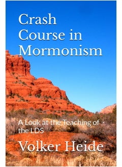 Crash Course in Mormonism: A Look at the Teaching of the LDS  - Image 2