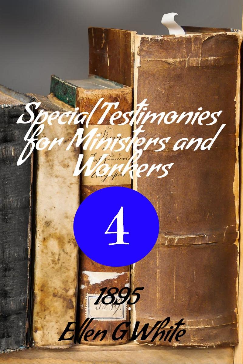Special Testimonies for Ministers and Workers—No. 4 (1895) 
