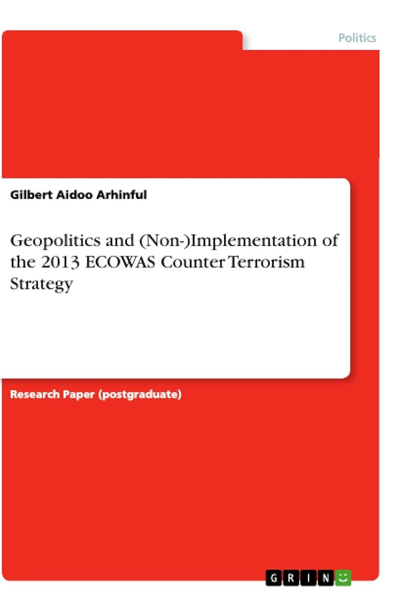 Geopolitics and (Non-)Implementation of the 2013 ECOWAS Counter Terrorism Strategy