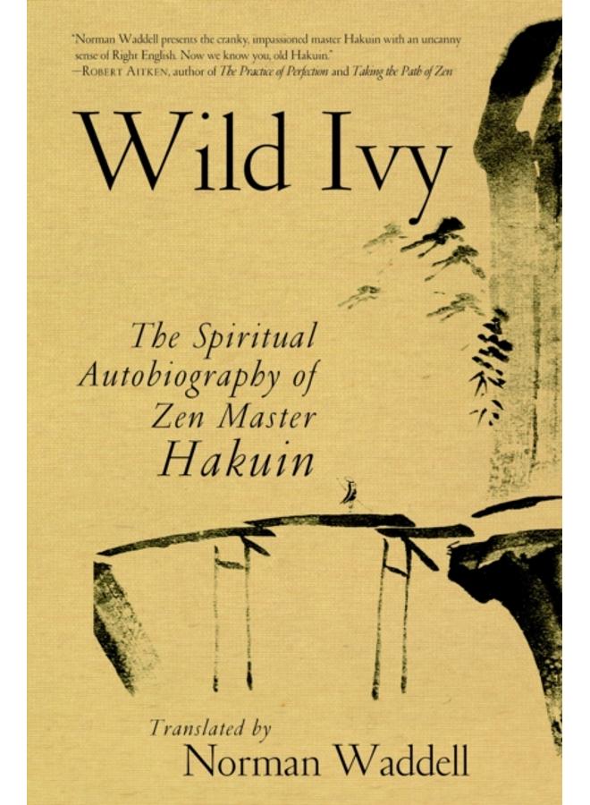 Wild Ivy : The Spiritual Autobiography of Zen Master Hakuin 