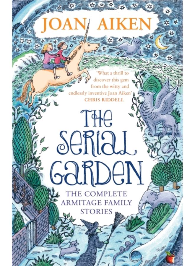 The Serial Garden : The Complete Armitage Family Stories 
