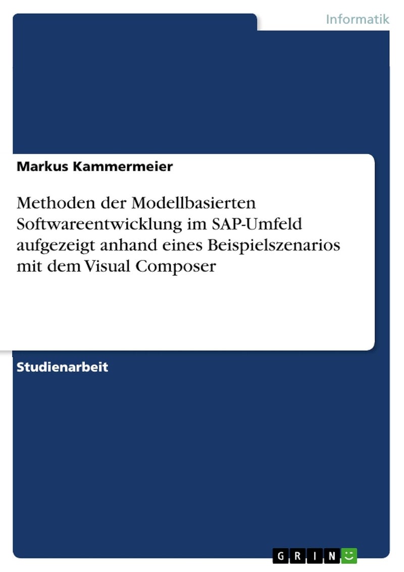 Methoden der Modellbasierten Softwareentwicklung im SAP-Umfeld aufgezeigt anhand eines Beispielszenarios mit dem Visual Composer