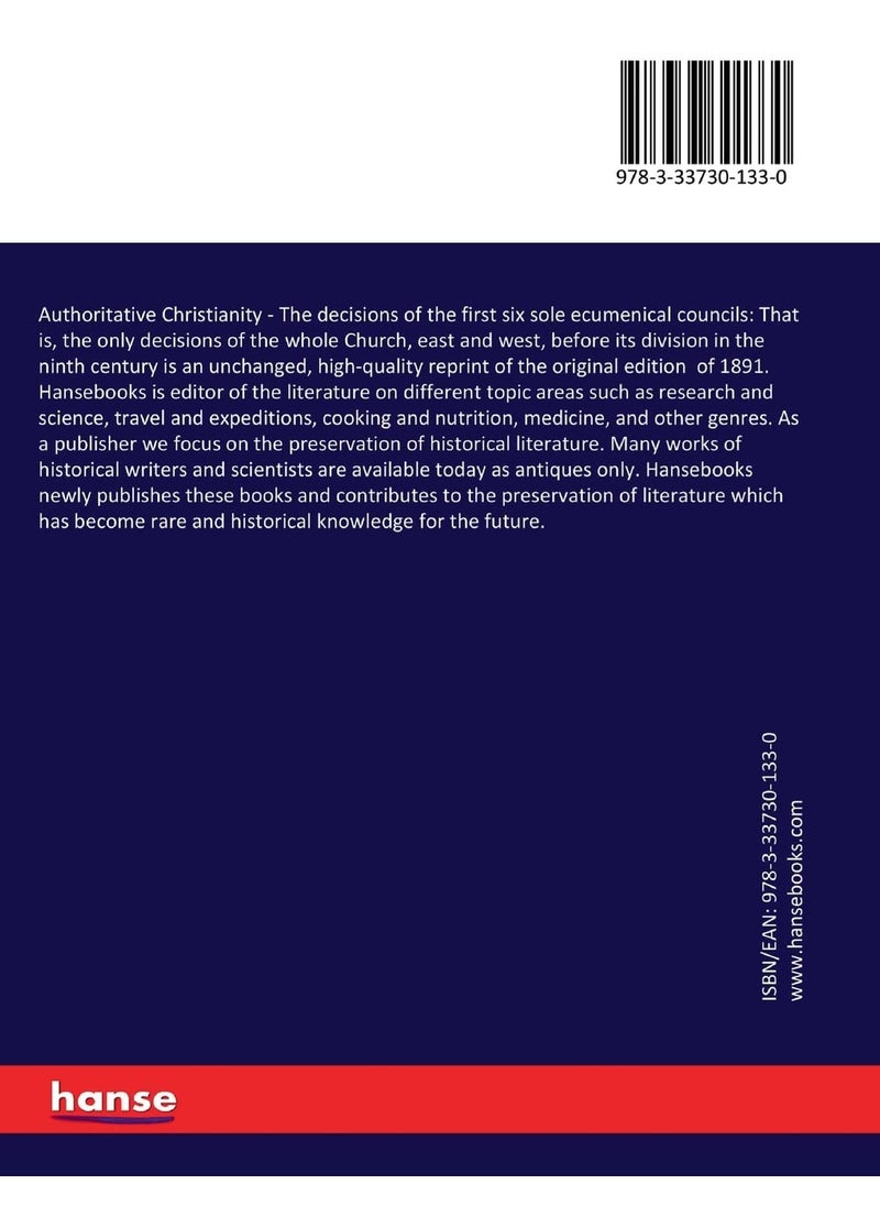 Authoritative Christianity: The decisions of the first six sole ecumenical councils: That is, the only decisions of the whole Church, east and west, before its division in the ninth century  - Image 2