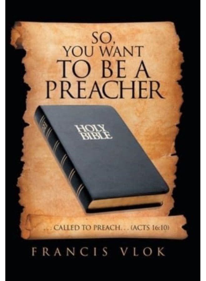 So You Want to Be a Preacher Called to Preach Acts 16 10 - Hardback