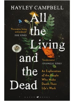 All the Living and the Dead : An Exploration of the People Who Make Death Their Life's Work - pzsku/Z7FBE245C46D562034AE5Z/45/_/1721456378/1fd887d5-f31d-4198-a3ea-3f60295c6f18