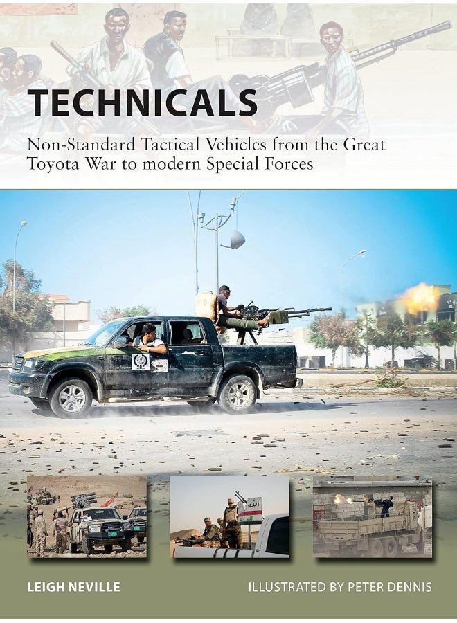 Technicals: Non-Standard Tactical Vehicles from the Great Toyota War to modern Special Forces