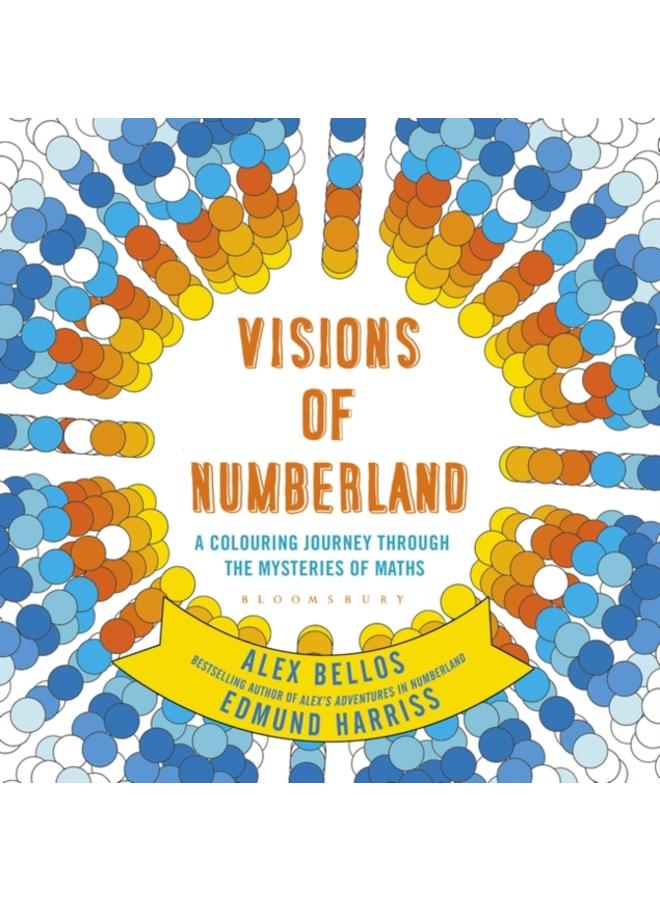 Visions of Numberland : A Colouring Journey Through the Mysteries of Maths