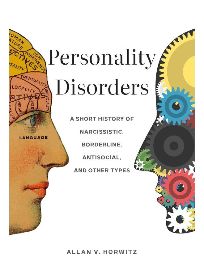 Personality Disorders: A Short History of Narcissistic, Borderline, Antisocial, and Other Types