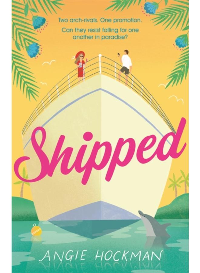 Shipped : If you're looking for a witty, escapist, enemies-to-lovers rom-com, filled with 'sun, sea and sexual tension', this is the book for you!