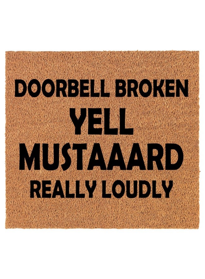 mip Welcome Doormat Coco Coir Door Mat Gift Doorbell Broken Yell Mustard Really Loudly Funny (30" x 18") - Image 1