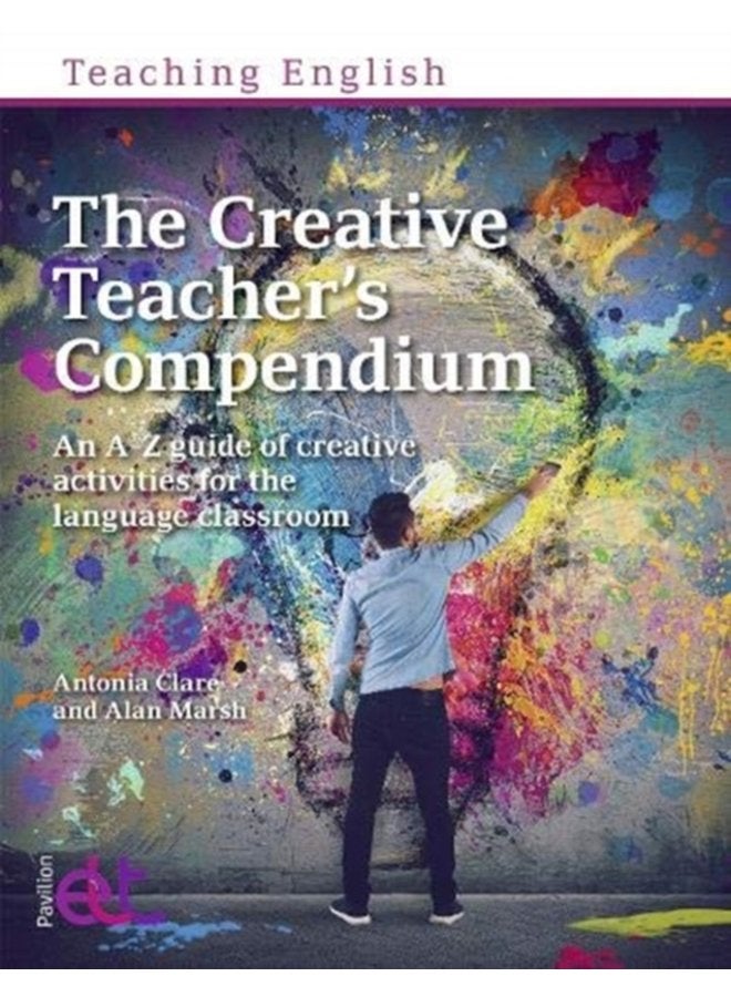 The Creative Teacher s Compendium An A Z guide of creative activities for the language classroom - Paperback