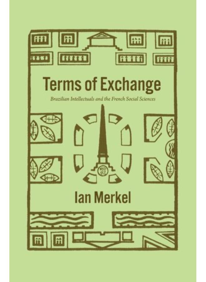 Terms of Exchange : Brazilian Intellectuals and the French Social Sciences