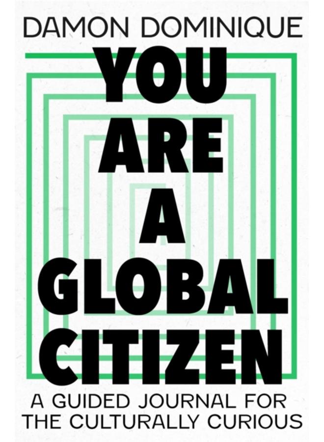 You Are A Global Citizen : A Guided Journal for the Culturally Curious