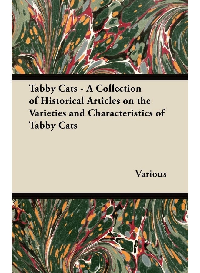 Tabby Cats - A Collection of Historical Articles on the Varieties and Characteristics of Tabby Cats