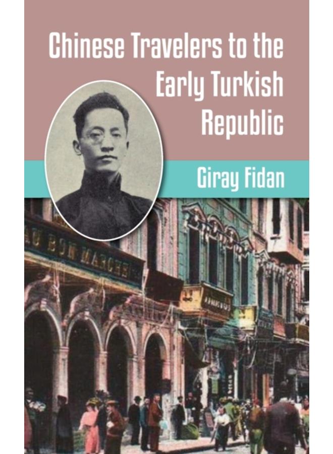 Chinese Travelers to the Early Turkish Republic 