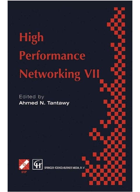 High Performance Networking VII: IFIP TC6 Seventh International Conference on High Performance Networks (HPN ' 97), 28th April - 2nd May 1997, White Plains, New York, USA