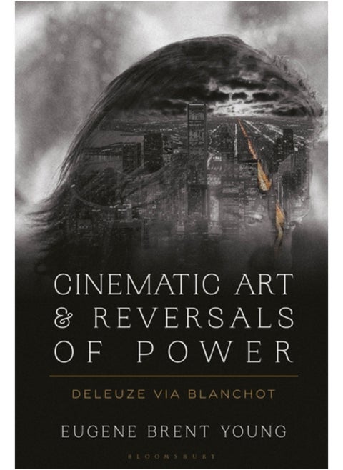 Cinematic Art and Reversals of Power : Deleuze via Blanchot