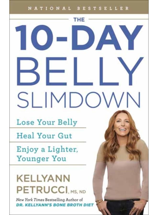 The 10-Day Belly Slimdown : Lose Your Belly, Heal Your Gut, Enjoy a Lighter, Younger You 