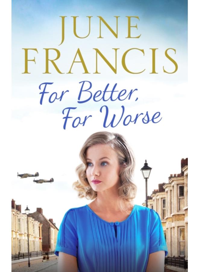 For Better, For Worse : A Second World War saga of love and heartache