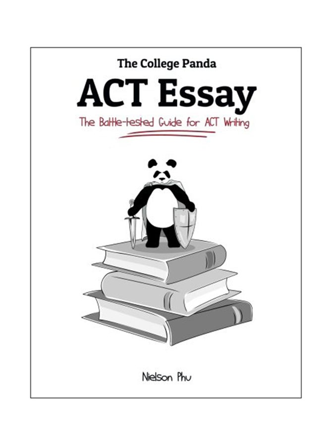 The College Panda's ACT Essay: The Battle-tested Guide for ACT Writing