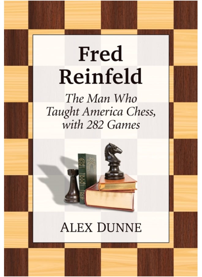 Fred Reinfeld : A Chess Biography 