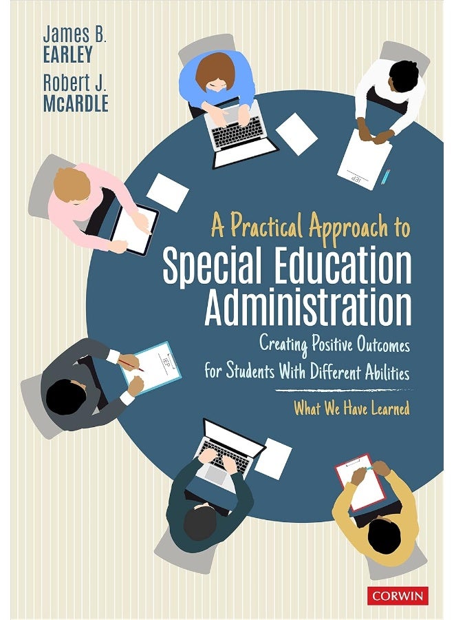 A Practical Approach to Special Education Administration: Creating Positive Outcomes for Students With Different Abilities 