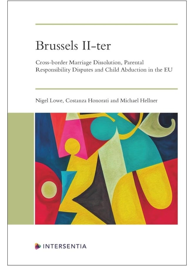 Brussels II-ter: Cross-border Marriage Dissolution, Parental Responsibility Disputes and Child Abduction in the EU 