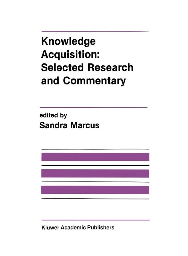 Knowledge Acquisition: Selected Research and Commentary : A Special Issue of Machine Learning on Knowledge Acquisition 