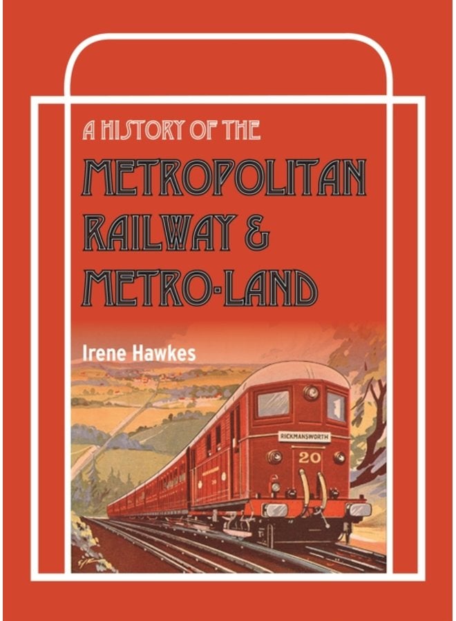 A History Of The Metropolitan Railway Metro Land - Hardback