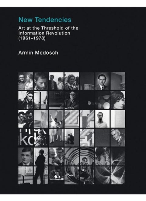 New Tendencies: Art at the Threshold of the Information Revolution (1961-1978) (Leonardo Book Series)