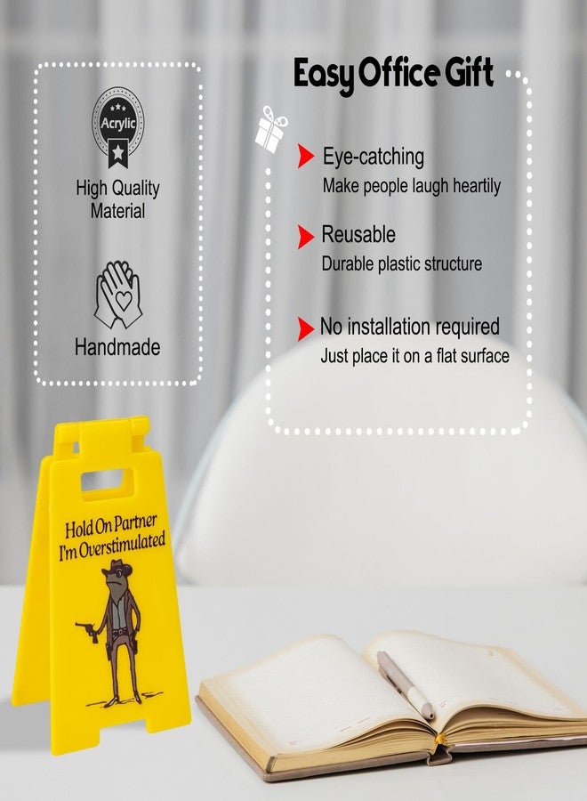 FunnySign Funny Office Gag Gifts Hold On Partner I'm Overstimulated Mini Desk Sign Cubicle Decor for Coworker Teammate Employee Boss Desk Accessories(Hold on partner) - Image 3