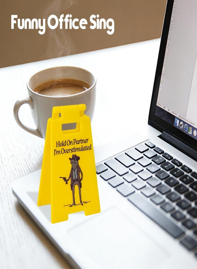 FunnySign Funny Office Gag Gifts Hold On Partner I'm Overstimulated Mini Desk Sign Cubicle Decor for Coworker Teammate Employee Boss Desk Accessories(Hold on partner) - Image 4
