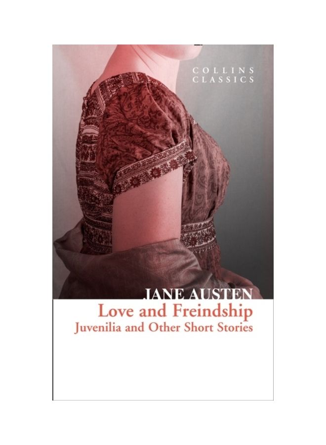 Love And Freindship: Juvenilia And Other Short Stories (Collins Classics)