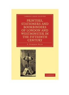 Printers Stationers and Bookbinders of London and Westminster in the Fifteenth Century 