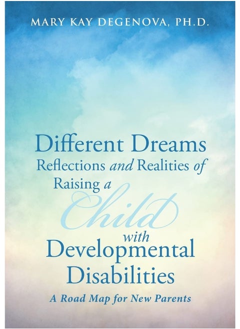Different Dreams: Reflections and Realities of Raising a Child With Developmental Disabilities
