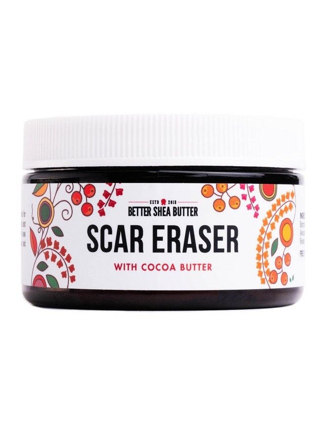 Better Shea Butter Scar Eraser Cream : For Stretch Marks Acne Scars Burns Old Scars : Designed W Zero Synthetic Ingredients Or Preservatives (4 Oz)  - Image 2